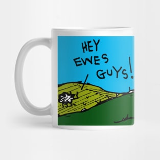 HEY EWES GUYS Mug